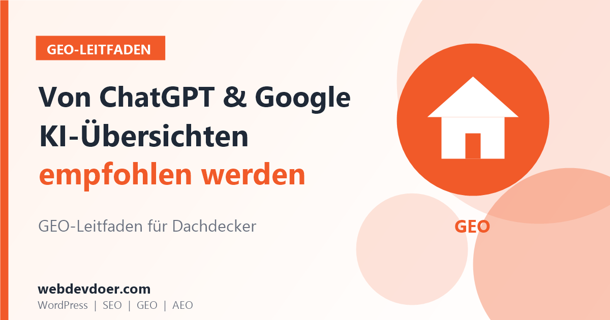 GEO-Leitfaden für Dachdecker: von ChatGPT und Google KI-Übersichten empfohlen werden