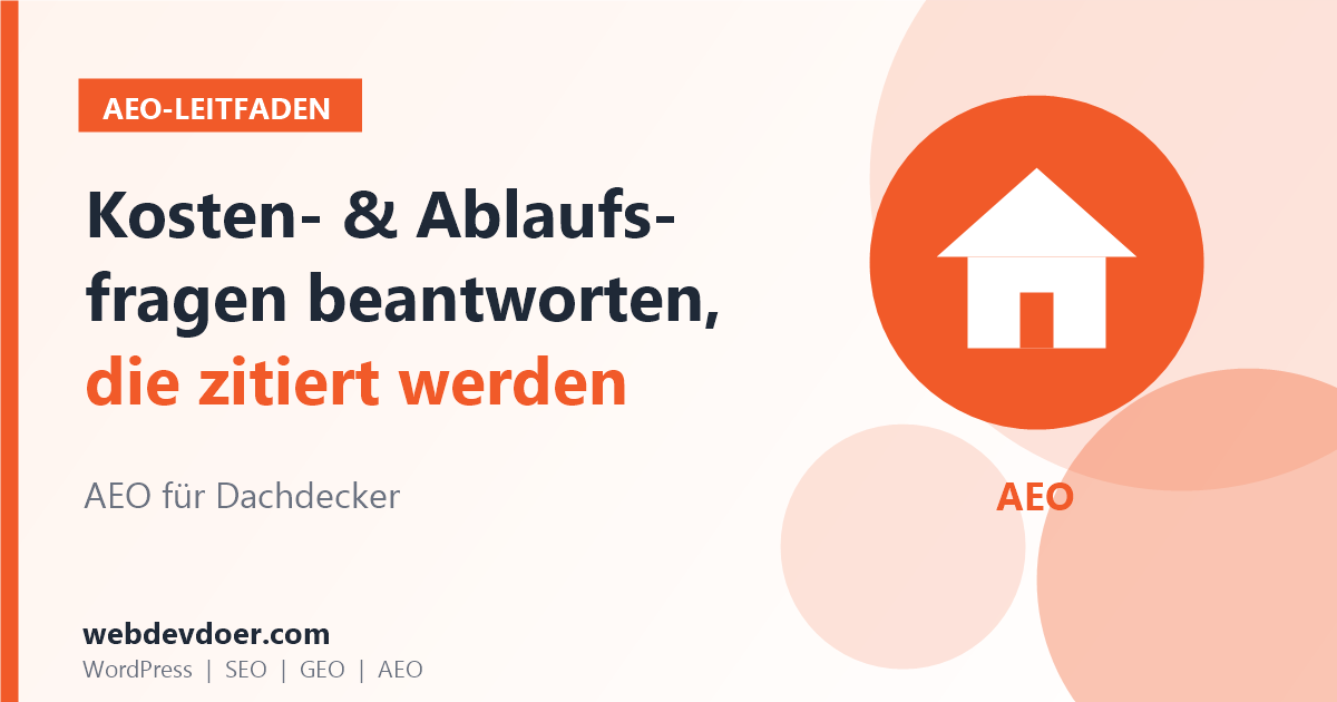 AEO für Dachdecker: Kosten- und Ablaufsfragen beantworten, die zitiert werden