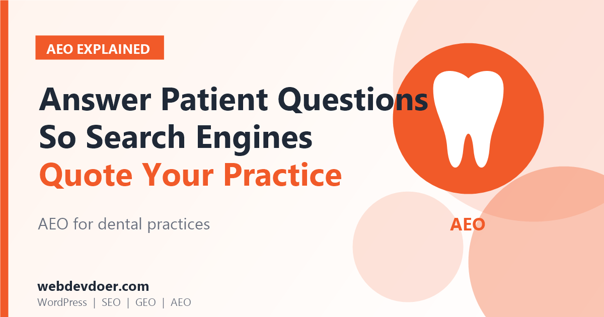AEO for dental practices: answer patient questions so search engines quote you