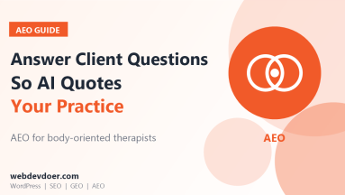 AEO for body-oriented therapists: answer client questions so AI quotes your practice