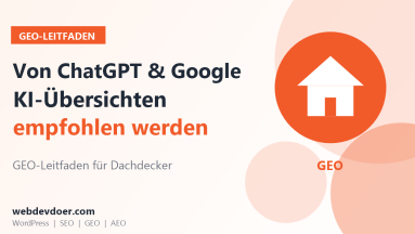 GEO-Leitfaden für Dachdecker: von ChatGPT und Google KI-Übersichten empfohlen werden