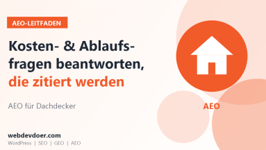 AEO für Dachdecker: Kosten- und Ablaufsfragen beantworten, die zitiert werden