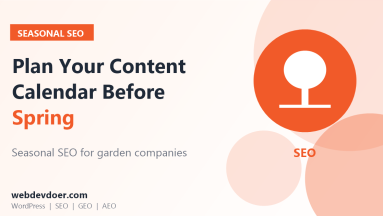 Seasonal SEO for landscaping companies: plan your content calendar before spring