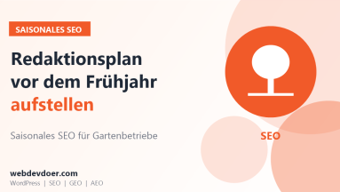 Saisonales SEO für Gartenbetriebe: Redaktionsplan vor dem Frühjahr aufstellen